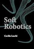 Soft Robotics (Intelligent Robotics and Autonomous Agents series)
