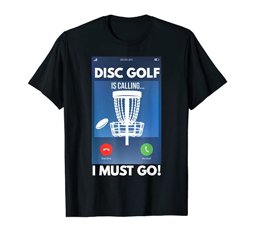 Disc Golf Is Calling I Must Go Frolf Frisbee Gift Discgolf T-Shirt