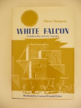 Hardcover White Falcon: An Indian boy in early America Book
