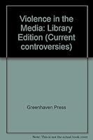 Violence in the Media (Current Controversies) 1565102371 Book Cover