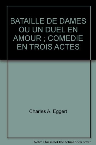 BATAILLE DE DAMES OU UN DUEL EN AMOUR ; COMEDIE... B000ND7CKK Book Cover