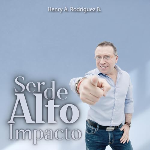 Henry A. Rodriguez R. presents Ser de alto impacto episode artwork