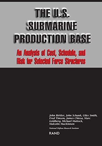The U.S. Submarine Production Base: An Analysis of Cost, Schedule, and Risk for Selected Force Structures