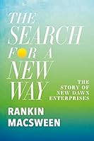 The Search for a New Way: The Story of New Dawn Enterprises 177471194X Book Cover