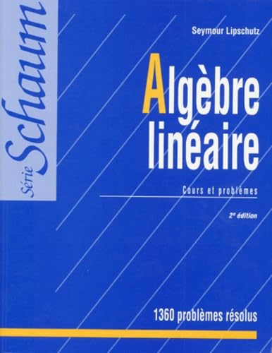 Algèbre linéaire: Cours et problèmes Lipschutz, Seymour and Abouhazim, Abdelattif