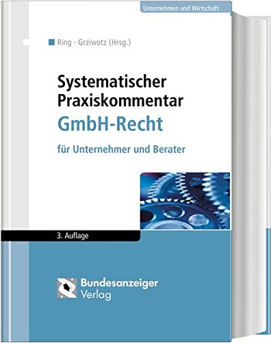 Systematischer Praxiskommentar GmbH-Recht: für Unternehmer und Berater