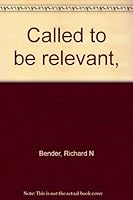 Called to be relevant, B0007ED8SK Book Cover