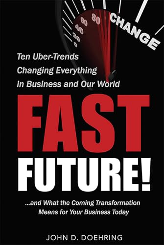 Fast Future!: Ten Uber-Trends Changing Everythingin Business and Our World