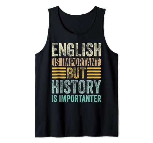 English Is Important But History Is Importanter Camiseta sin Mangas