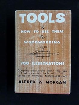 Hardcover Tools and How to Use Them for Woodworking Book