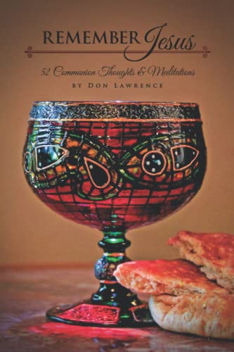 Remember Jesus: 52 Communion Thoughts and Meditations