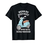 Perfektes Outfit mit der Aufschrift «Wenn du keinen besitzt wirst du es niemals verstehen» für alle Motorroller und Mopedfahrer die von Mofa, Motorrad und Roller begeistert sind.