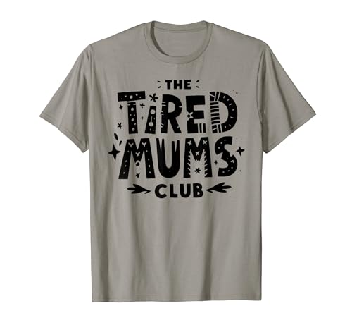 The Tired Mums Club Funny Mom Mother's Day T-Shirt
