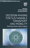 Decision-Making for Sustainable Transport and Mobility: Multi Actor Multi Criteria Analysis (Transport, Mobilities and Spatial Change)