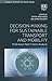 Decision-Making for Sustainable Transport and Mobility: Multi Actor Multi Criteria Analysis (Transport, Mobilities and Spatial Change)