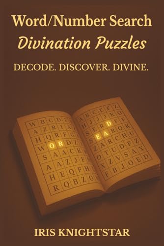 Word/Number Search Divination Puzzles: Decode. Discover. Divine.™: Unlock the Power of Numerology and Word Magic Through Puzzle Divination™