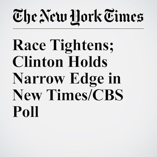 Race Tightens; Clinton Holds Narrow Edge in New Times/CBS Poll cover art