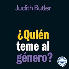 &iquest;Qui&eacute;n teme al g&eacute;nero? Audiolibro Por Judith Butler, Alicia Martorell Linares - traductor arte de portada