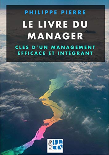 Télécharger Le livre du manager: Clés d'un management efficace et intégrant Livre eBook France
