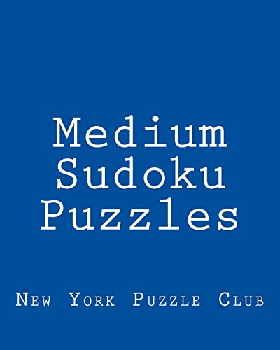 Medium Sudoku Puzzles: Sudoku Puzzles From The Archives of The New York Puzzle Club