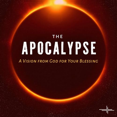 The Apocalypse: A Vision from God for Your Blessing