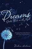 Dreams: God's Voice in the Night: Interpret Your Own Dreams with Ease and Accuracy