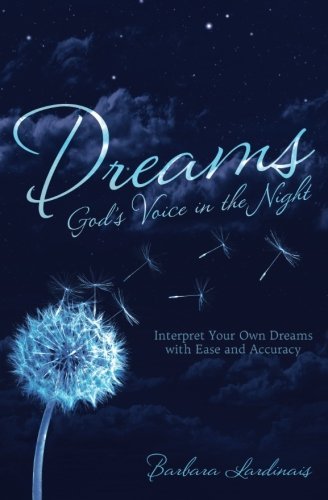 Dreams: God's Voice in the Night: Interpret Your Own Dreams with Ease and Accuracy