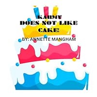 KARMY DOES NOT LIKE CAKE! B0F5NJG3GX Book Cover