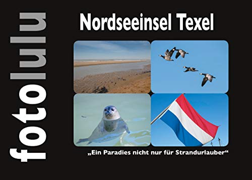 Nordseeinsel Texel: Ein Paradies für Strandurlauber (German Edition) - fotolulu