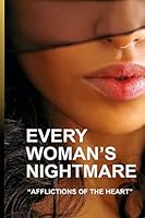 Every Woman's Nightmare: Affliction of the Heart 1503263975 Book Cover