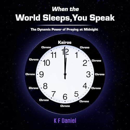 Page de couverture de When the World Sleeps, You Speak: The Dynamic Power of Praying at Midnight Audiobook by K F Daniel