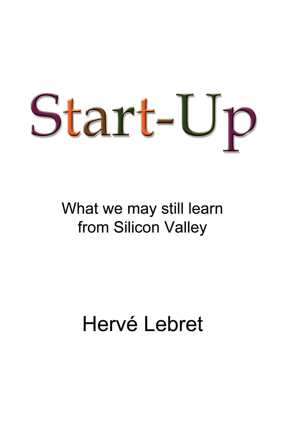 Start-Up: What We May Still Learn From Silicon Valley