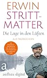 Die Lage in den Lüften: Aus Tagebüchern. Im Anhang: Interview Dr. Plavius - Strittmatter im Januar 1980 - Erwin Strittmatter 