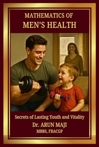 MATHEMATICS OF MEN’S HEALTH: Secrets of Lasting Youth and Vitality (Mathematics of Human Experience Book 4)