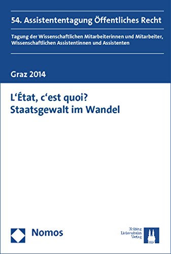 L'État, c'est quoi? Staatsgewalt im Wandel: 54. Assistententagung Oeffentliches Recht