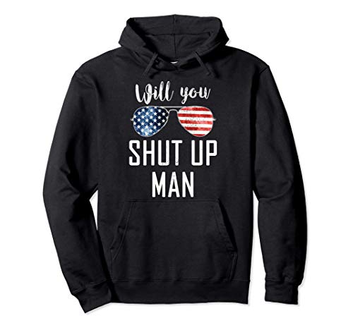 Will You Shut Up Man? Señor, ¿puede callarse? Sudadera con Capucha