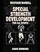 Special Strength Development for All Sports (The Westside Barbell Conjugate Method by Louie Simmons)
