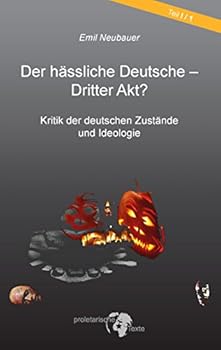 Paperback Der hässliche Deutsche - Dritter Akt?: Kritik der deutschen Zustände und Ideologie [German] Book
