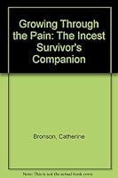 Growing Through the Pain: The Incest Survivor's Companion 0133669157 Book Cover