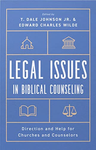Compare Textbook Prices for Legal Issues in Biblical Counseling: Direction and Help for Churches and Counselors ISBN 9781645072461 by T. Dale Johnson Jr.,Edward Wilde