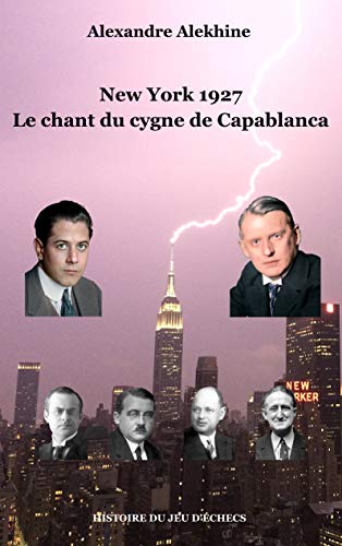 Télécharger New york 1927 : Le chant du cygne de Capablanca livre En ligne