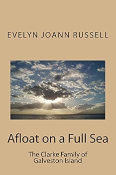 Paperback Afloat on a Full Sea: : The Clarke Family of Galveston Island Book