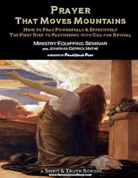 Paperback Prayer That Moves Mountains: The First Step To Partnering With God For Revival Book