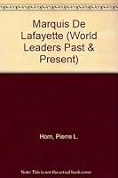 Marquis De Lafayette: French Statesman (World Leaders Past and Present. Series II) 1555468136 Book Cover
