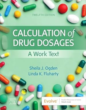 Book cover Calculation of Drug Dosages: A Work Text