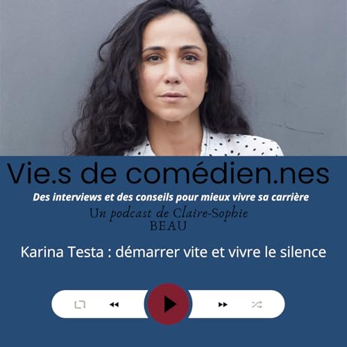 Vie.s de comédien.ne.s /Karina Testa, vivre les vagues de sollicitations et de silence.