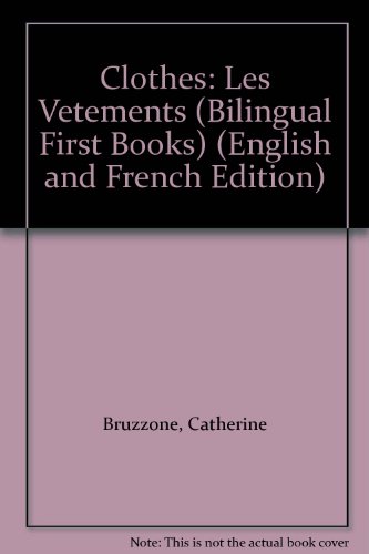 Clothes: Les Vetements (Bilingual First Books) Clothes: Les Vetements (Bilingual First Books)