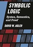 Symbolic Logic: Syntax, Semantics, And Proof