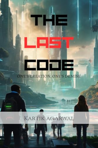 THE LAST CODE: ONE'S CREATION, ONE'S DEMISE