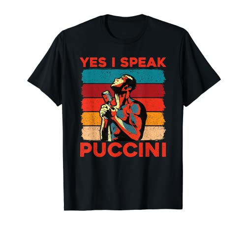 Yes I speak Puccini Cantante de ópera Camiseta